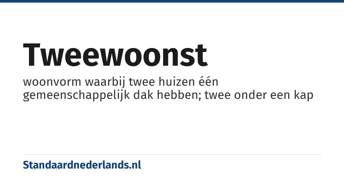 tweewoonst: woonvorm waarbij twee huizen één gemeenschappelijk dak hebben; twee onder een kap