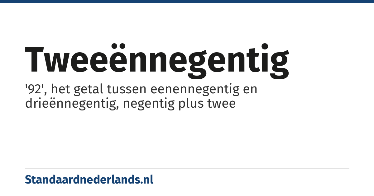 tweeënnegentig: '92', het getal tussen eenennegentig en drieënnegentig, negentig plus twee