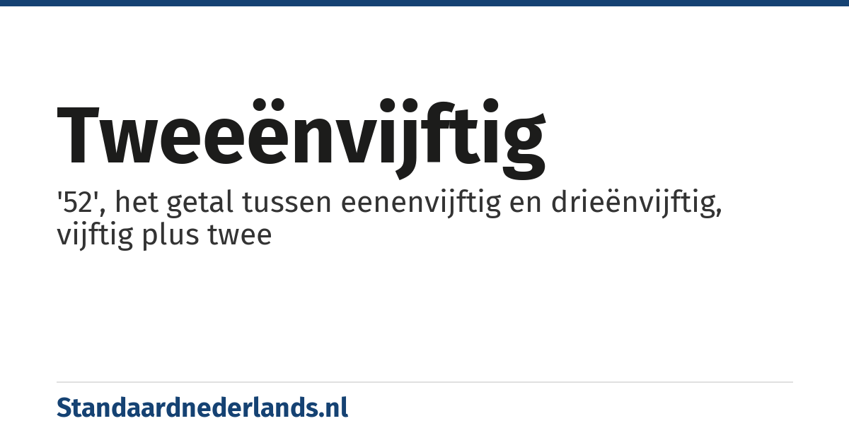tweeënvijftig: '52', het getal tussen eenenvijftig en drieënvijftig, vijftig plus twee