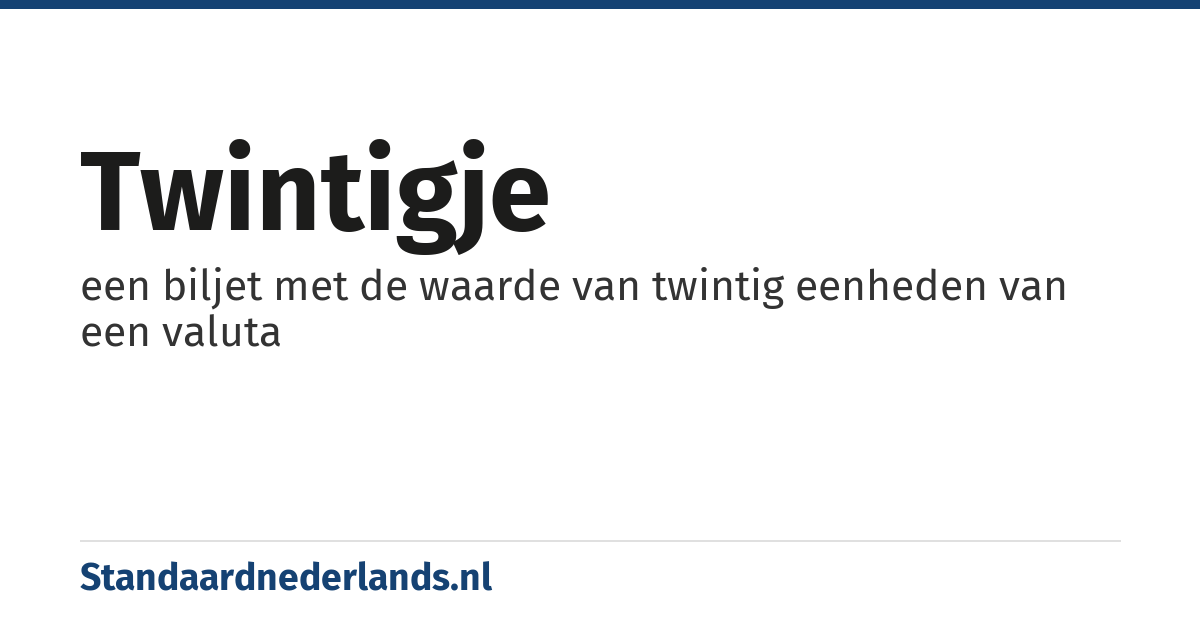 twintigje: een biljet met de waarde van twintig eenheden van een valuta