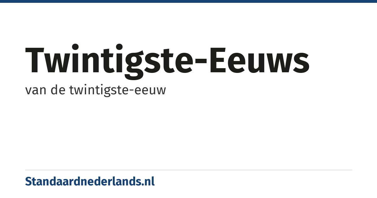 twintigste-eeuws: van de twintigste-eeuw