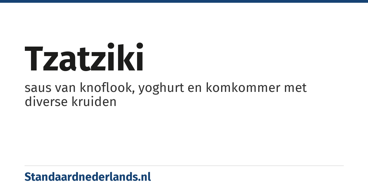 tzatziki: saus van knoflook, yoghurt en komkommer met diverse kruiden