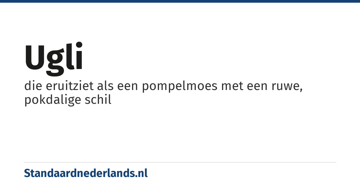 ugli: die eruitziet als een pompelmoes met een ruwe, pokdalige schil