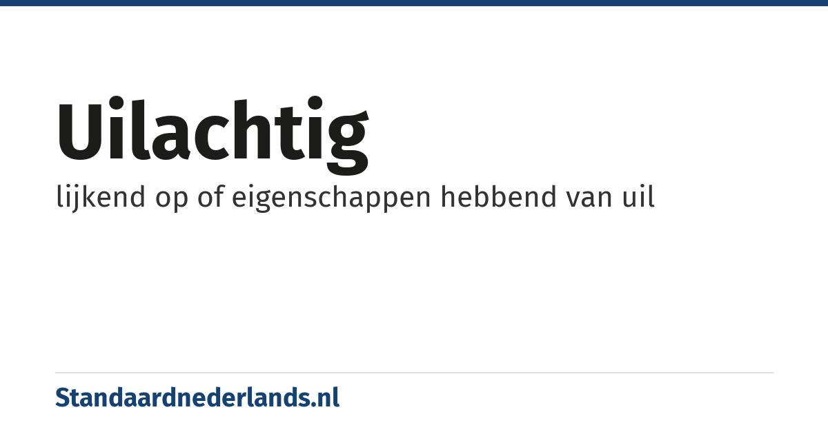uilachtig: lijkend op of eigenschappen hebbend van uil