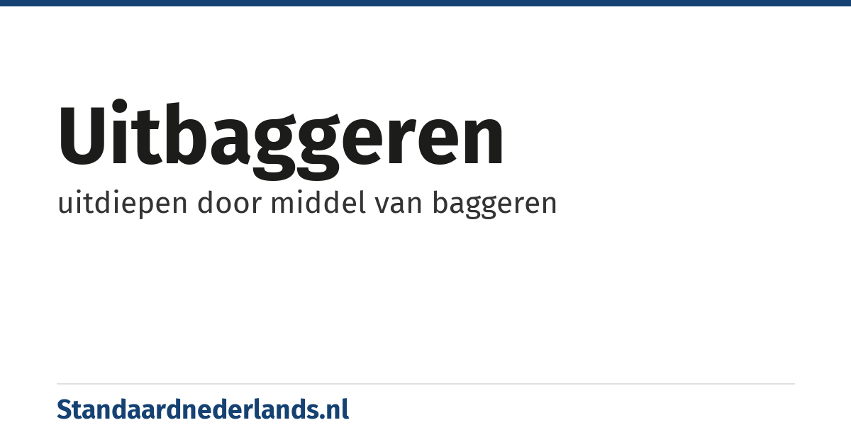 uitbaggeren: uitdiepen door middel van baggeren