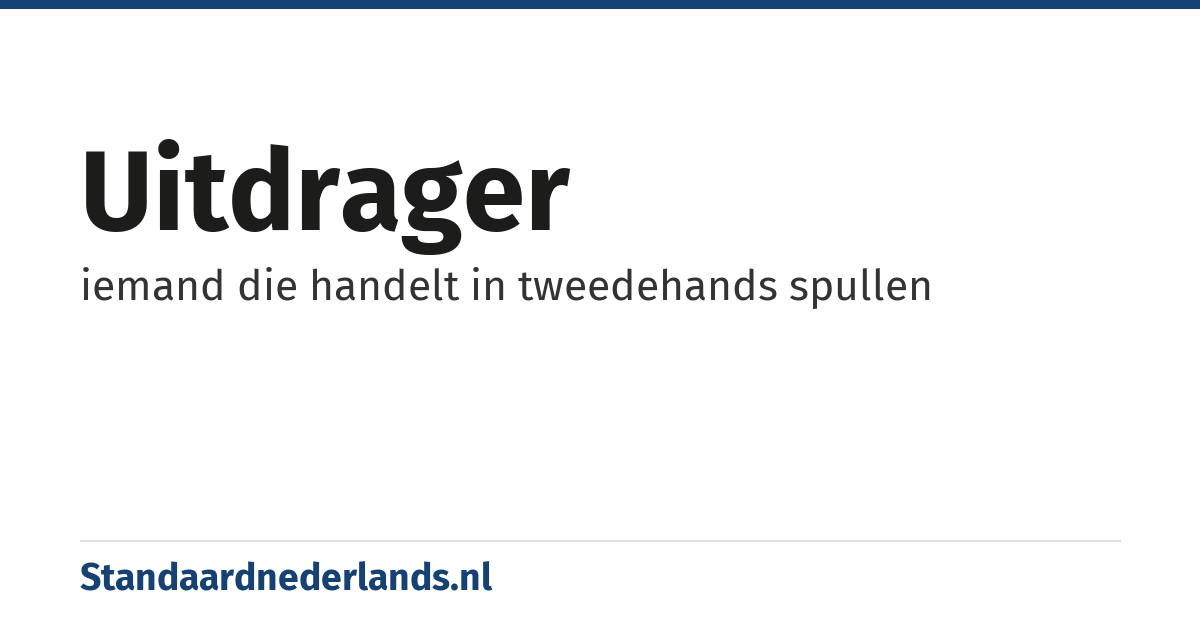 uitdrager: iemand die handelt in tweedehands spullen