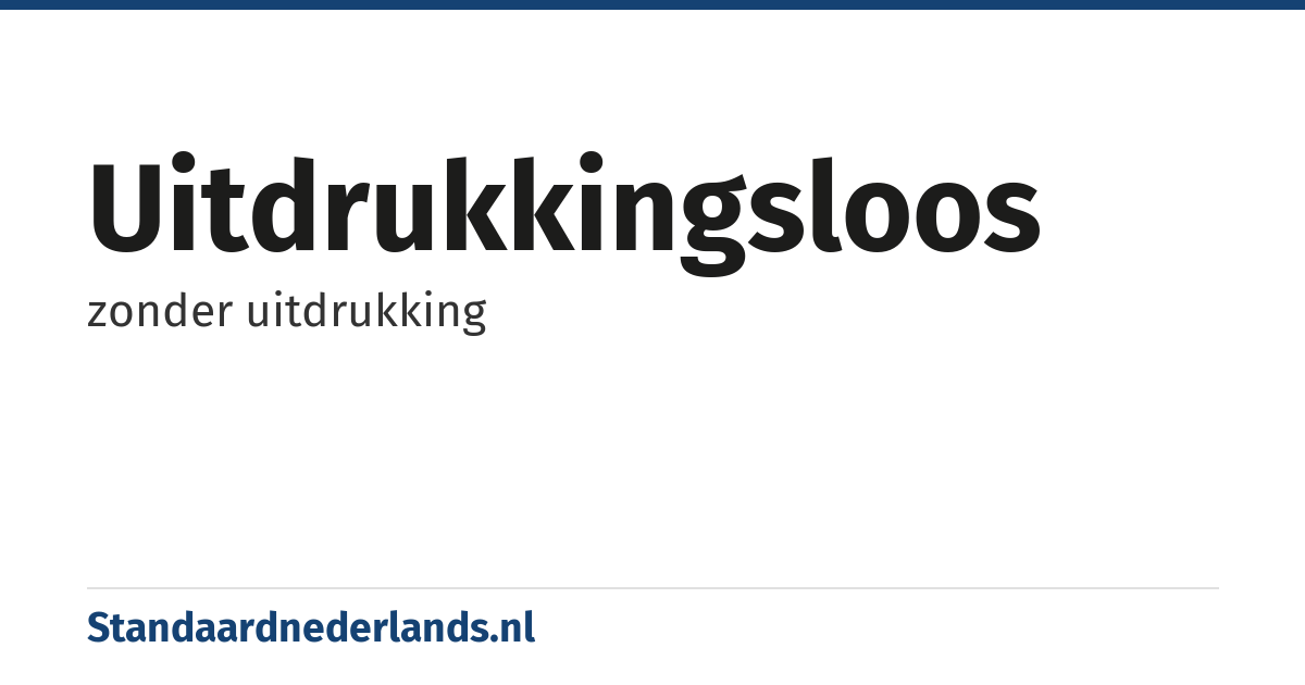 uitdrukkingsloos: zonder uitdrukking