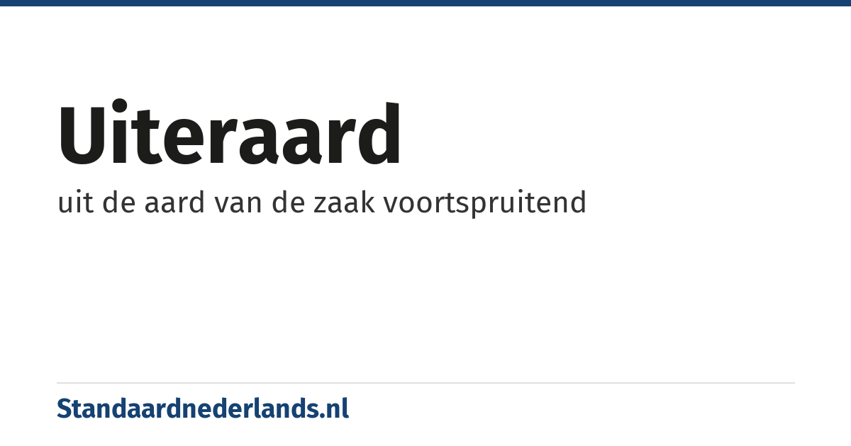 uiteraard: uit de aard van de zaak voortspruitend