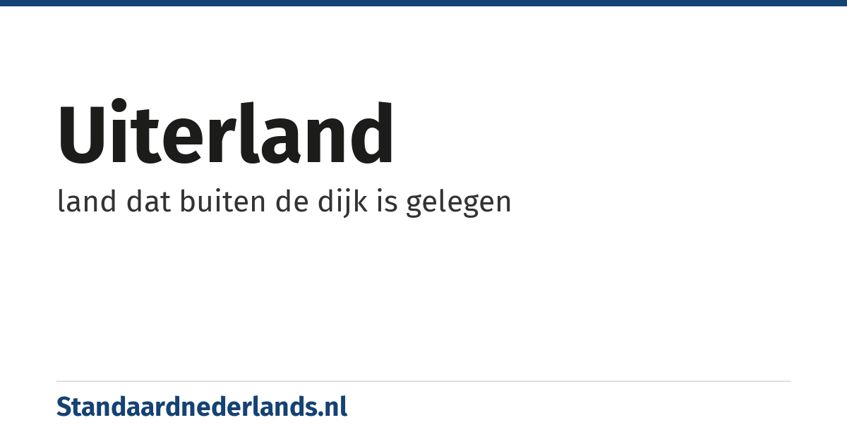 uiterland: land dat buiten de dijk is gelegen