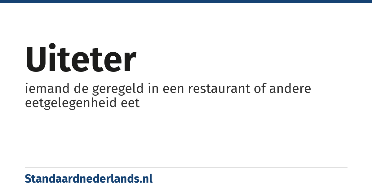 uiteter: iemand de geregeld in een restaurant of andere eetgelegenheid eet