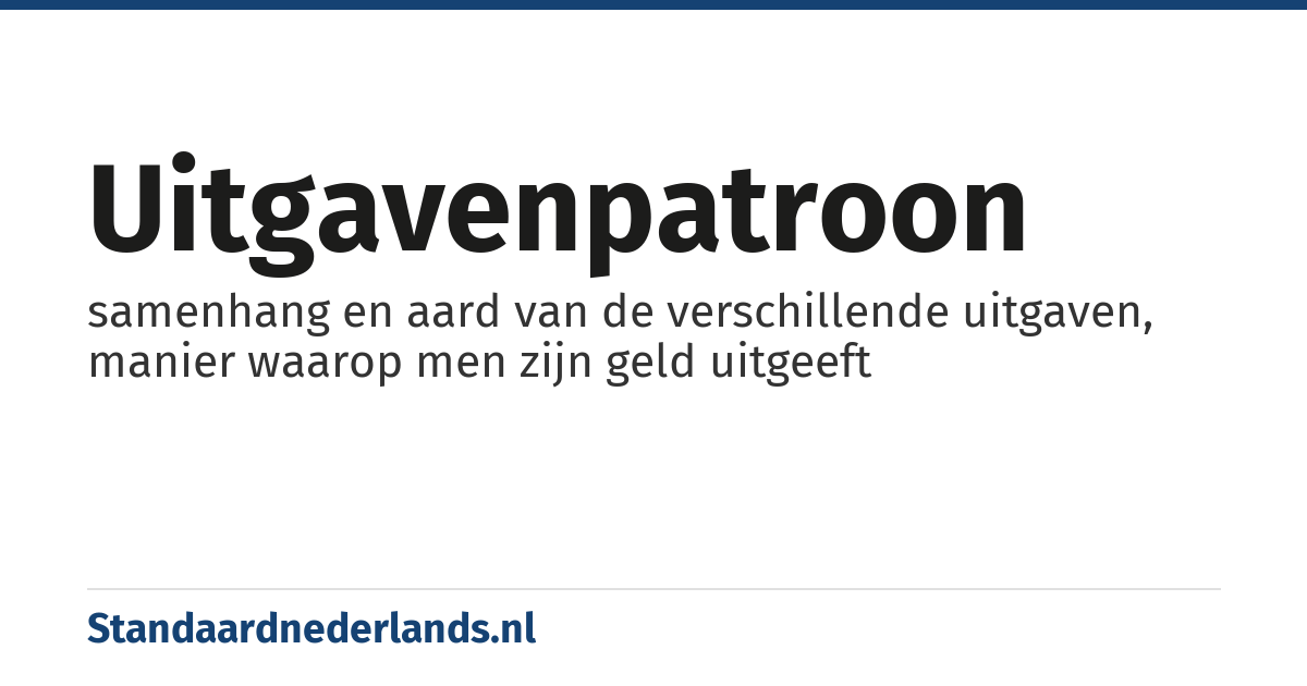 uitgavenpatroon: samenhang en aard van de verschillende uitgaven, manier waarop men zijn geld uitgeeft