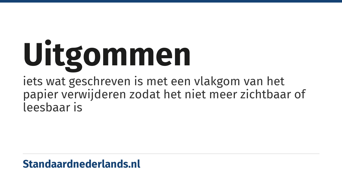 uitgommen: iets wat geschreven is met een vlakgom van het papier verwijderen zodat het niet meer zichtbaar of leesbaar is