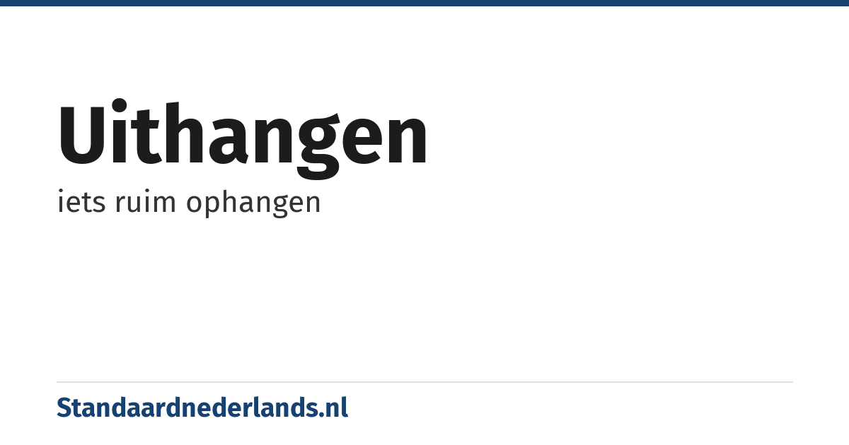 uithangen: iets ruim ophangen
