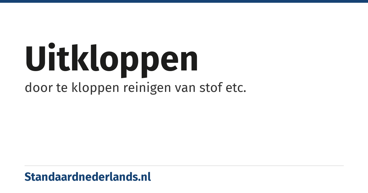 uitkloppen: door te kloppen reinigen van stof etc.
