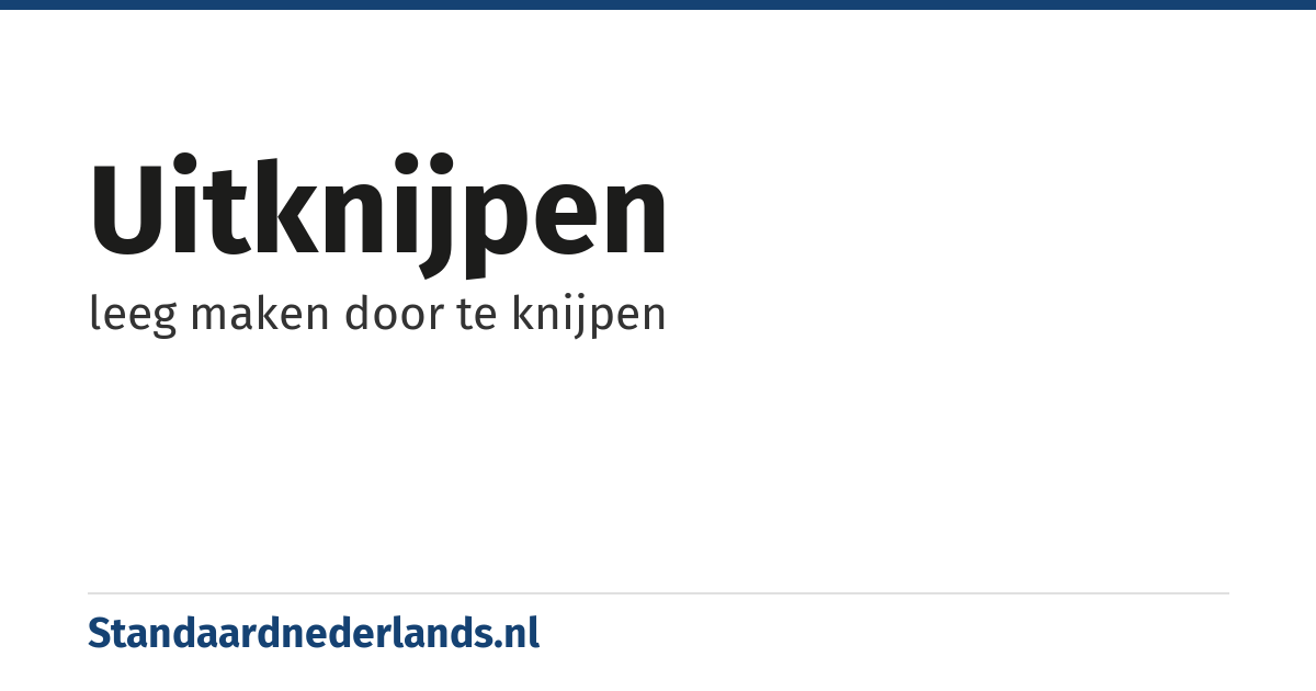 uitknijpen: leeg maken door te knijpen