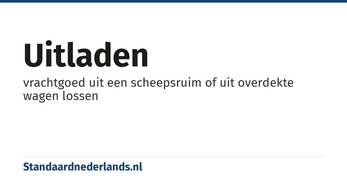 uitladen: vrachtgoed uit een scheepsruim of uit overdekte wagen lossen