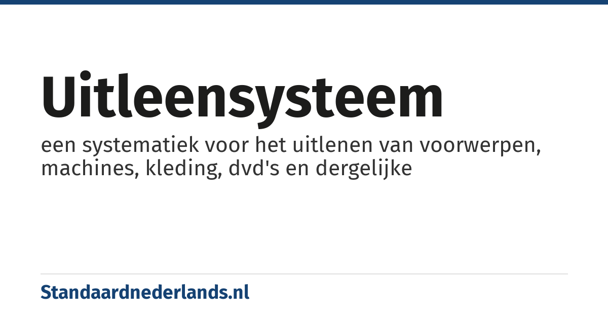uitleensysteem: een systematiek voor het uitlenen van voorwerpen, machines, kleding, dvd's en dergelijke