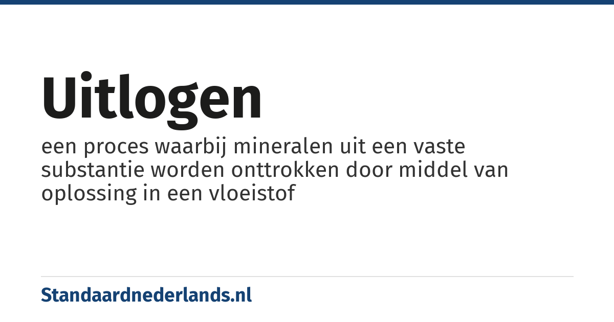 uitlogen: een proces waarbij mineralen uit een vaste substantie worden onttrokken door middel van oplossing in een vloeistof