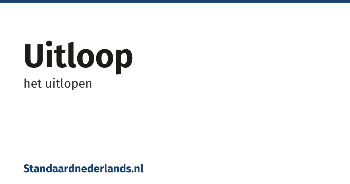 uitloop: het uitlopen