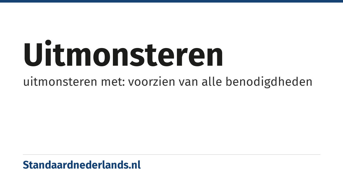 uitmonsteren: uitmonsteren met: voorzien van alle benodigdheden