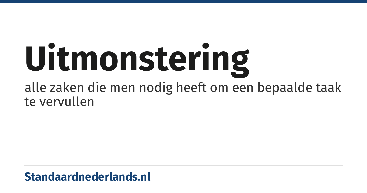 uitmonstering: alle zaken die men nodig heeft om een bepaalde taak te vervullen
