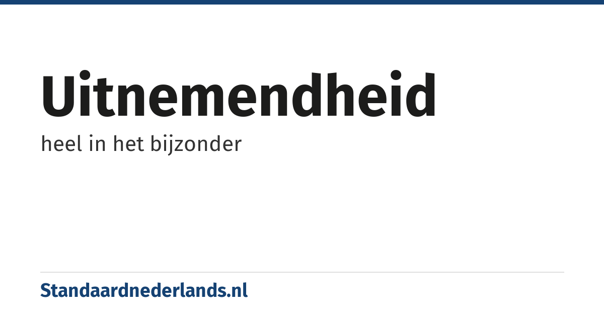 uitnemendheid: heel in het bijzonder