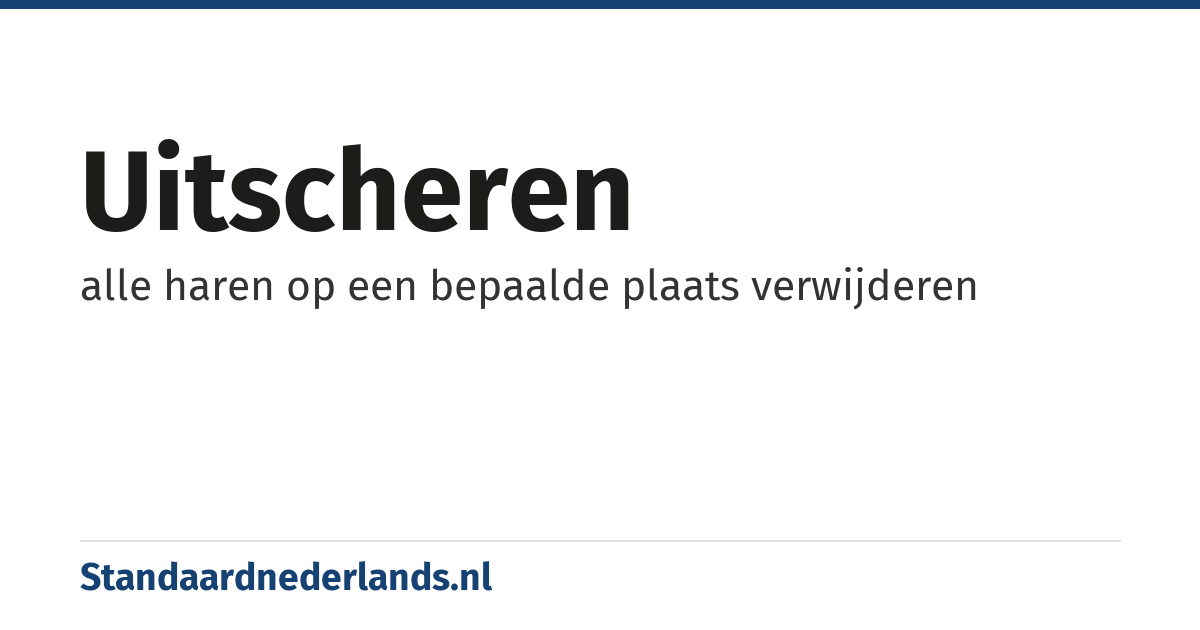uitscheren: alle haren op een bepaalde plaats verwijderen
