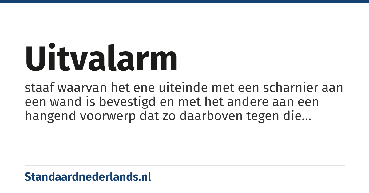 uitvalarm: staaf waarvan het ene uiteinde met een scharnier aan een wand is bevestigd en met het andere aan een hangend voorwerp dat zo daarboven tegen die wand kan worden ingeklapt of van de wand af kan worden uitgeklapt