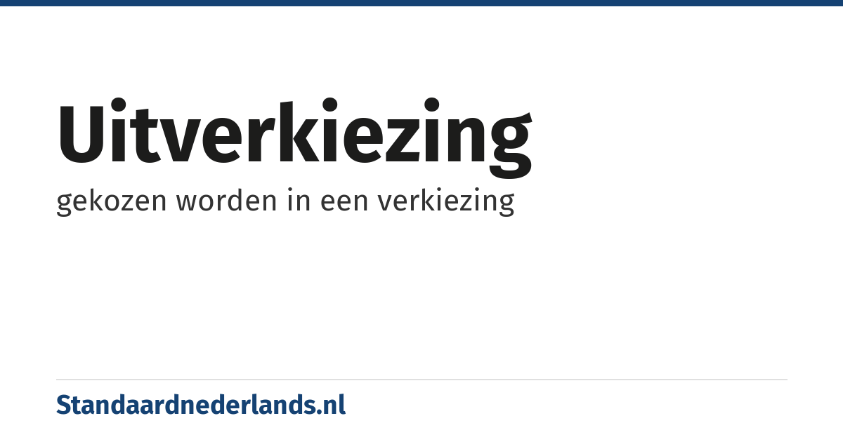 uitverkiezing: gekozen worden in een verkiezing
