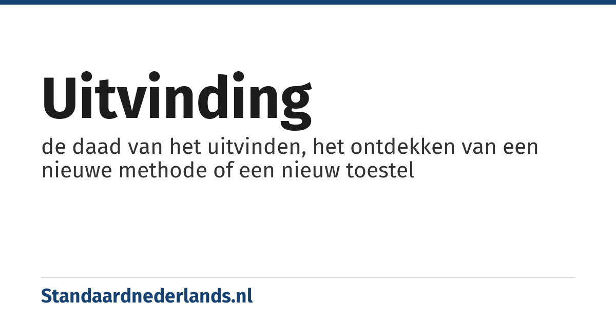 uitvinding: de daad van het uitvinden, het ontdekken van een nieuwe methode of een nieuw toestel