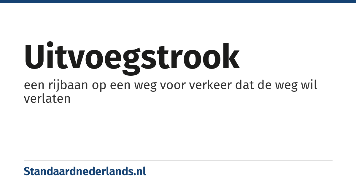 uitvoegstrook: een rijbaan op een weg voor verkeer dat de weg wil verlaten