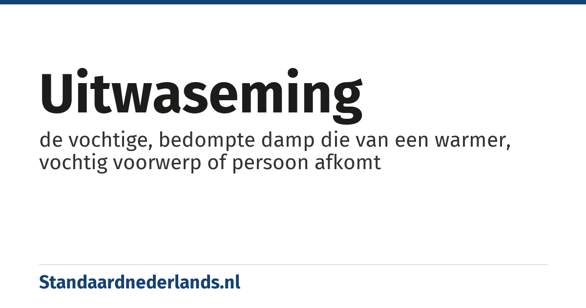 uitwaseming: de vochtige, bedompte damp die van een warmer, vochtig voorwerp of persoon afkomt
