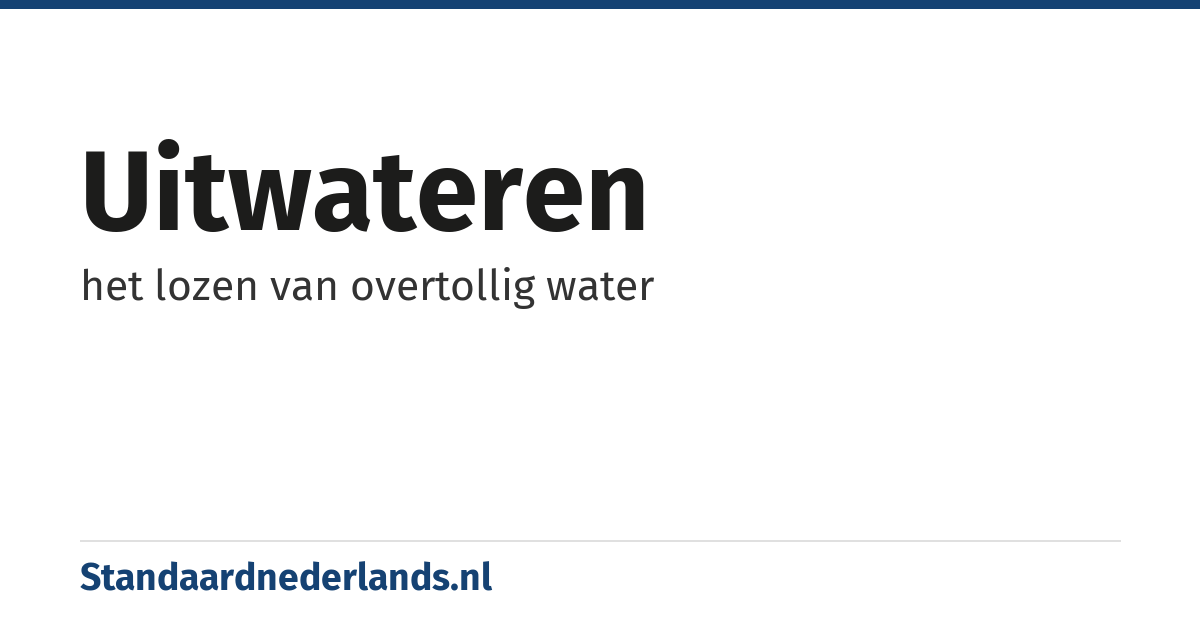 uitwateren: het lozen van overtollig water
