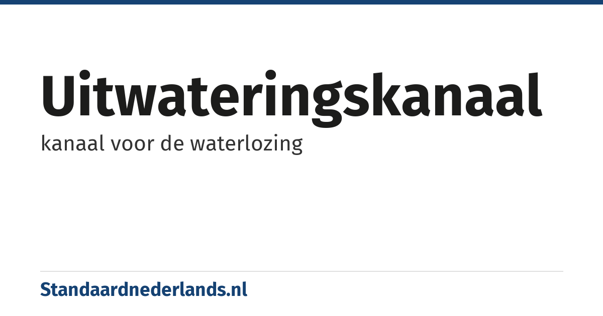 uitwateringskanaal: kanaal voor de waterlozing