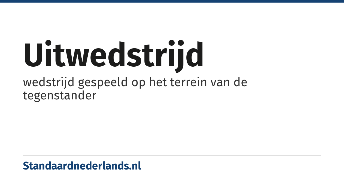 uitwedstrijd: wedstrijd gespeeld op het terrein van de tegenstander