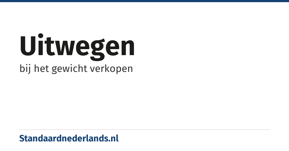 uitwegen: bij het gewicht verkopen