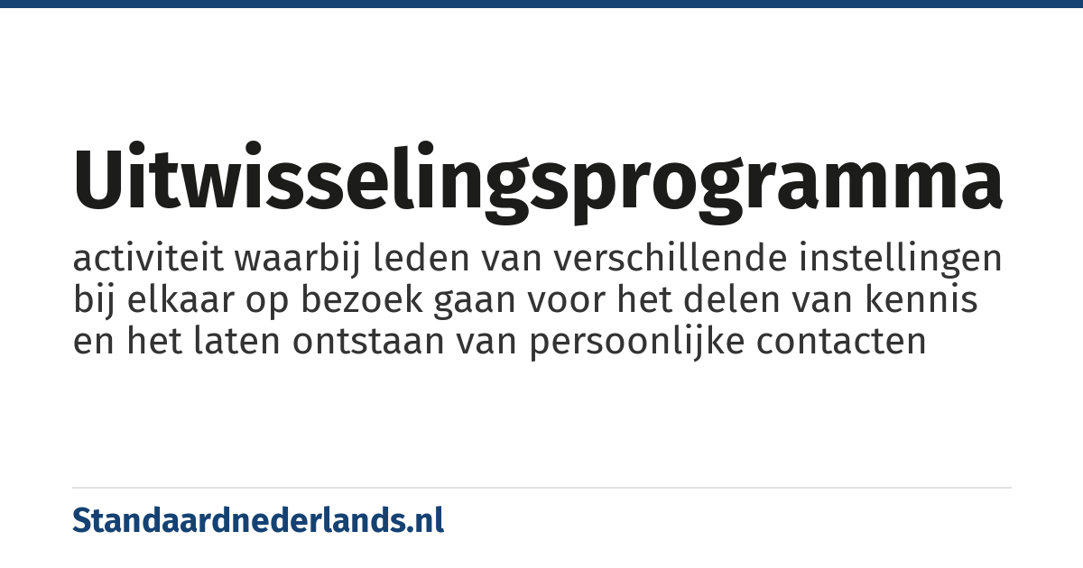 uitwisselingsprogramma: activiteit waarbij leden van verschillende instellingen bij elkaar op bezoek gaan voor het delen van kennis en het laten ontstaan van persoonlijke contacten