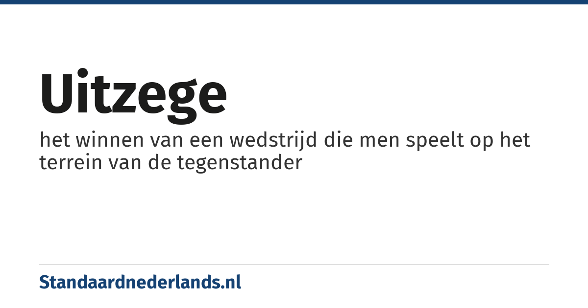 uitzege: het winnen van een wedstrijd die men speelt op het terrein van de tegenstander