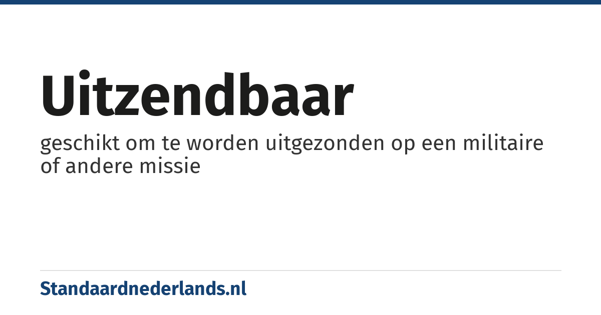 uitzendbaar: geschikt om te worden uitgezonden op een militaire of andere missie