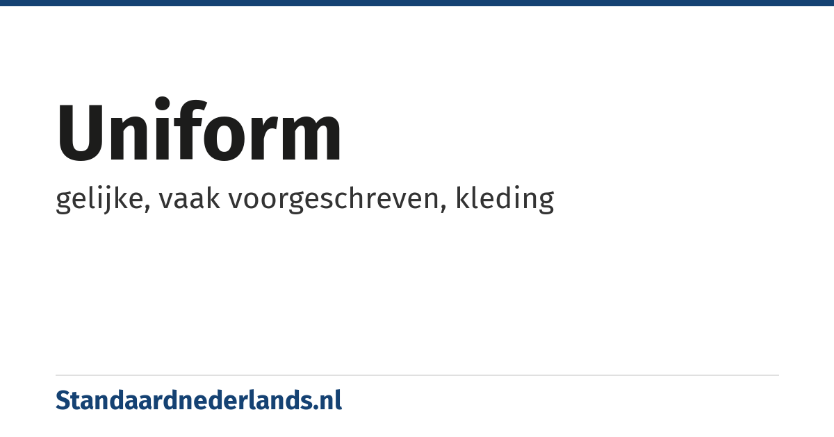 uniform: gelijke, vaak voorgeschreven, kleding