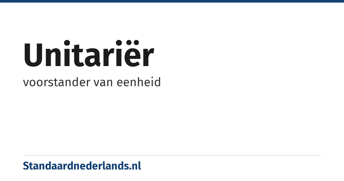 unitariër: voorstander van eenheid