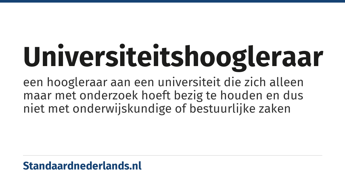 universiteitshoogleraar: een hoogleraar aan een universiteit die zich alleen maar met onderzoek hoeft bezig te houden en dus niet met onderwijskundige of bestuurlijke zaken