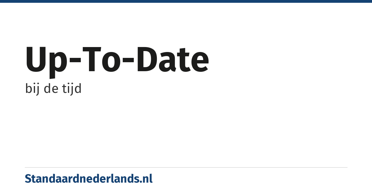 up-to-date: bij de tijd