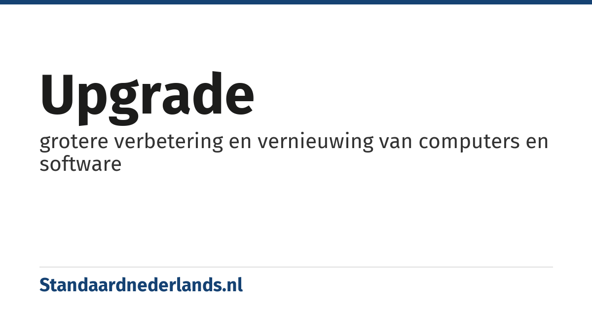 upgrade: grotere verbetering en vernieuwing van computers en software