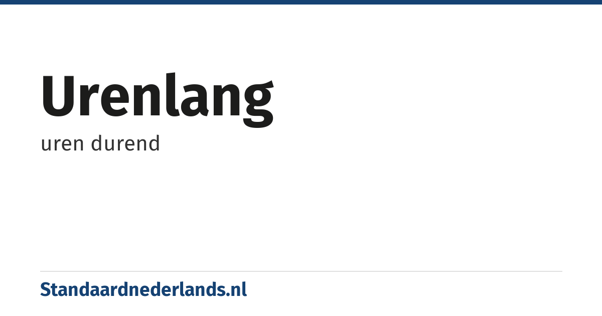 urenlang: uren durend