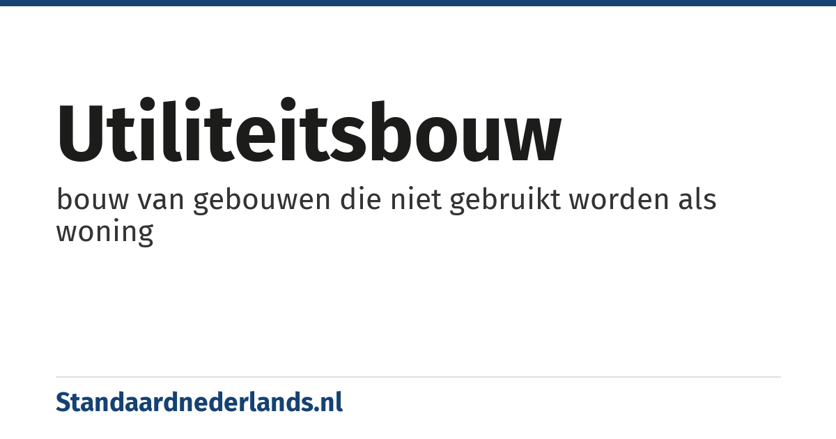 utiliteitsbouw: bouw van gebouwen die niet gebruikt worden als woning