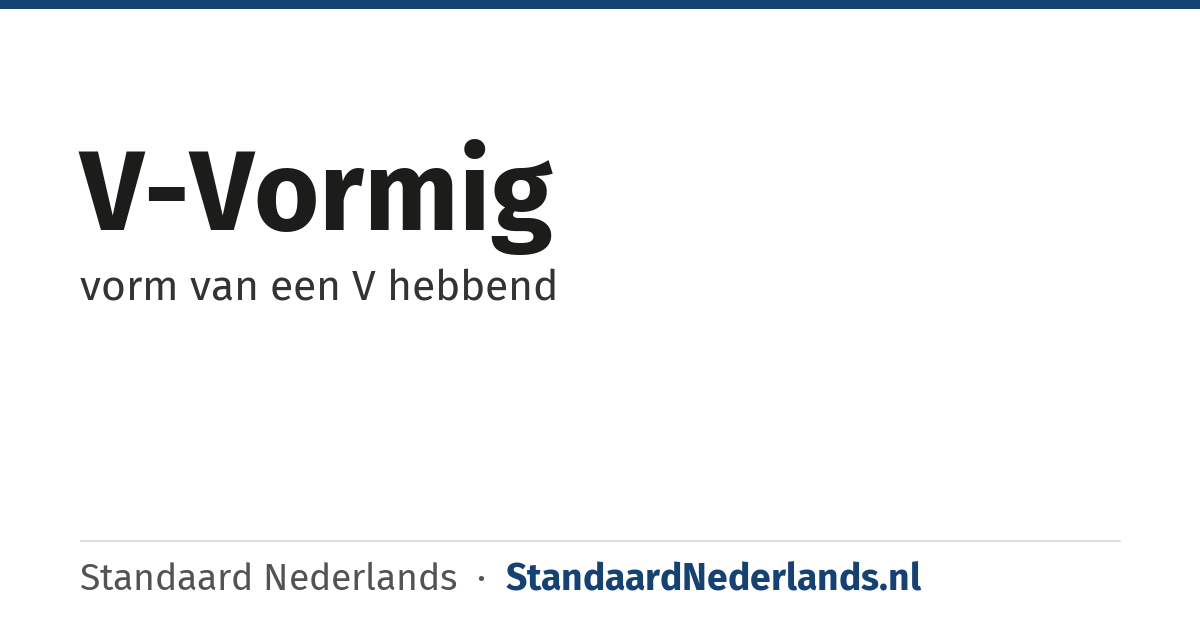 V-vormig: vorm van een V hebbend