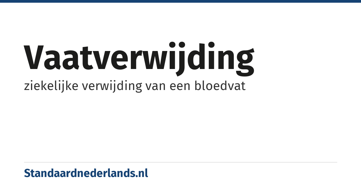 vaatverwijding: ziekelijke verwijding van een bloedvat