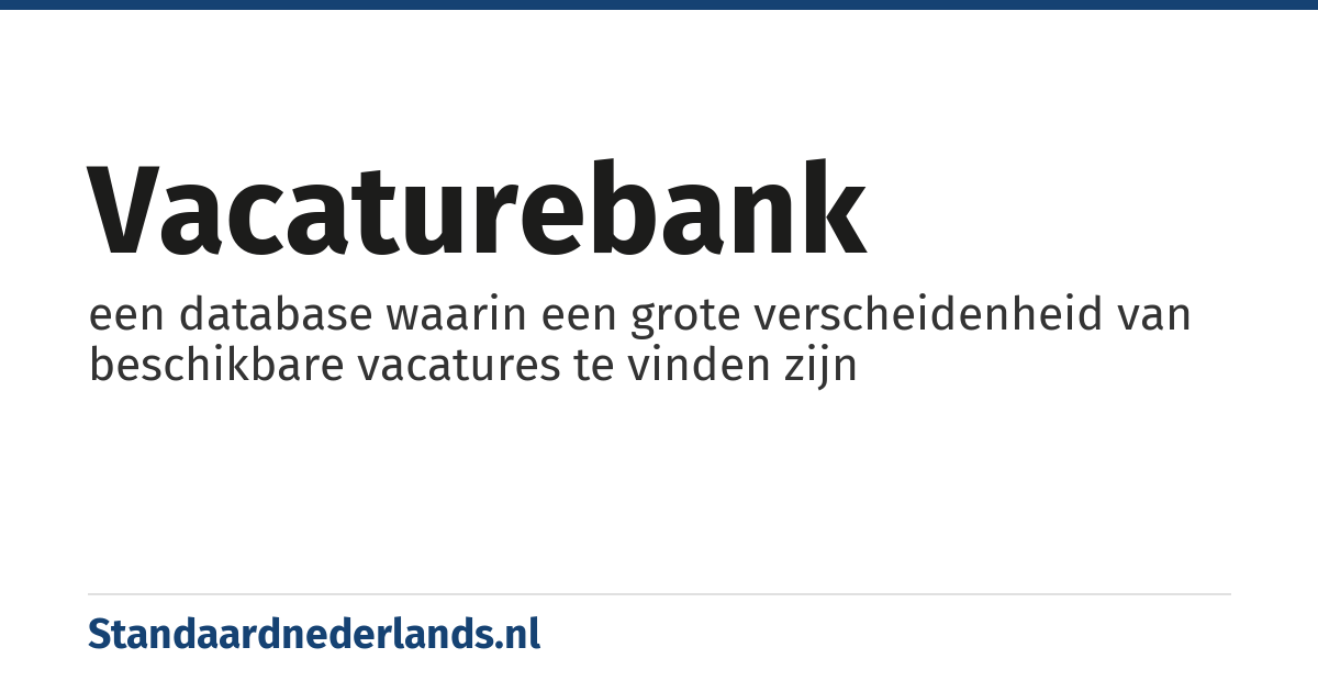 vacaturebank: een database waarin een grote verscheidenheid van beschikbare vacatures te vinden zijn