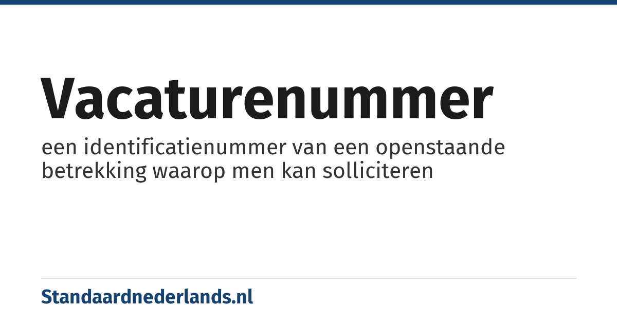 vacaturenummer: een identificatienummer van een openstaande betrekking waarop men kan solliciteren